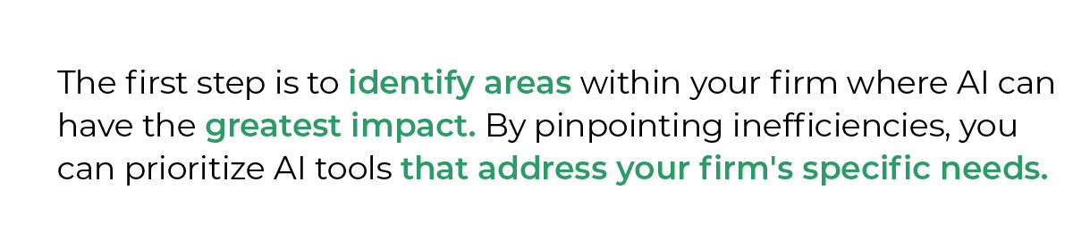 The first step is to identify areas within your firm where AI can have the greatest impact. For many personal injury law firms, this often involves tasks related to document creation, review, and management. By pinpointing inefficiencies, you can prioritize AI tools that address your firm's specific needs.
